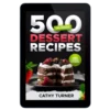 500 Delicious Dessert Recipes Cookbook