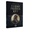 Elijah Prayer Key: Unlock Divine Breakthroughs Through the Power of Faith