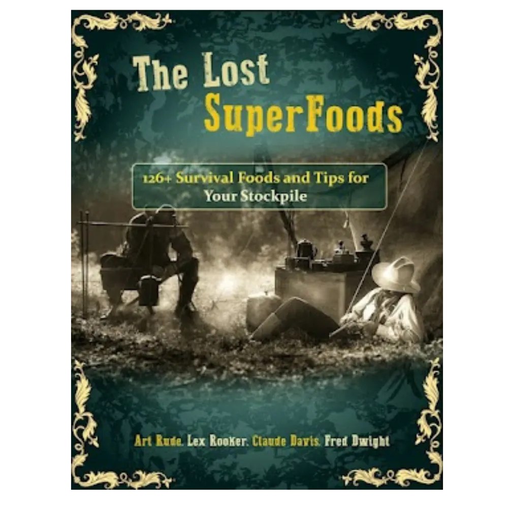 The Lost Superfoods Survival Guide™ – 126 Timeless Foods to Stockpile Without Refrigeration