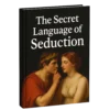 The Secret Language of Seduction™ – Ancient Phrases That Trigger Modern Desire