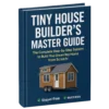 Tiny House Made Easy – Step-by-Step System to Build Your Dream Tiny Home from Scratch!
