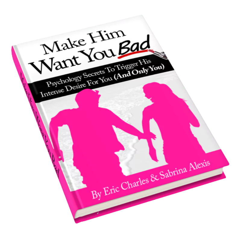 Make Him Want You Bad – Proven Psychological Tactics to Reignite His Desire