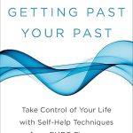 Getting Past Your Past: Take Control of Your Life with Self-Help Techniques from EMDR Therapy Paperback – March 26, 2013