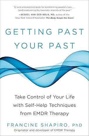 Getting Past Your Past Getting Past Your Past: Take Control of Your Life with Self-Help Techniques from EMDR Therapy Paperback – March 26, 2013 - Image 1
