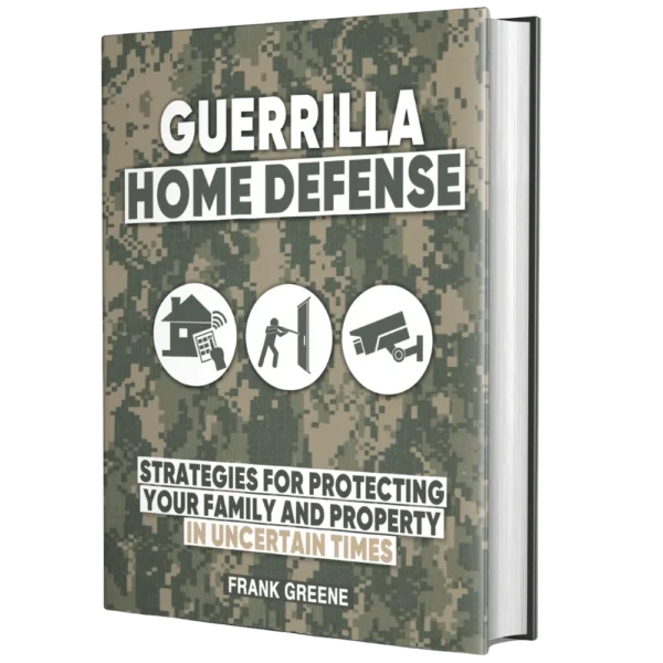 Guerrilla Home Defense™: Tactical Survival & Home Protection Strategies for Dangerous Times