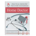 The Home Doctor™ – Essential Survival Medicine Handbook for Every Household