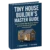 Tiny House Made Easy – Step-by-Step System to Build Your Dream Tiny Home from Scratch!